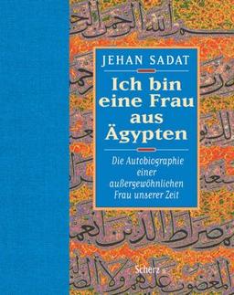 Ich bin eine Frau aus Ägypten. Die Autobiographie einer außergewöhnlichen Frau unserer Zeit