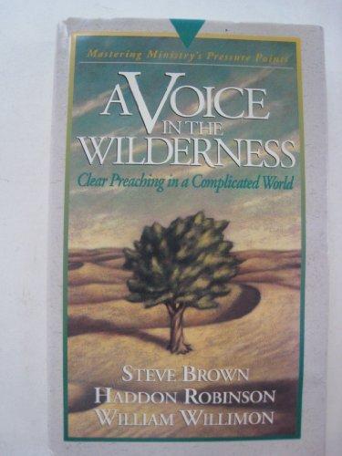 A Voice in the Wilderness: Mastering Ministry: Clear Preaching in a Complicated World (Pressure Points)