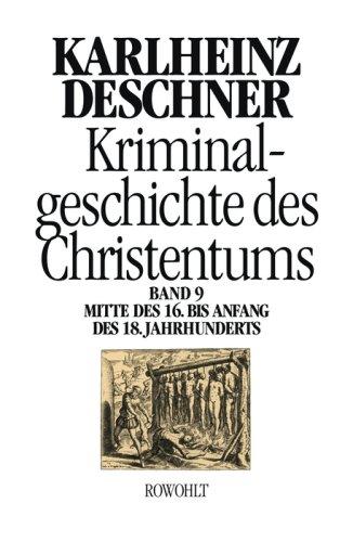 Kriminalgeschichte des Christentums: Mitte des 16. bis Anfang des 18. Jahrhunderts. Vom Völkermord in der Neuen Welt bis zum Beginn der Aufklärung