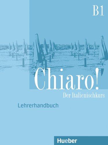 Chiaro! B1: Der Italienischkurs / Lehrerhandbuch