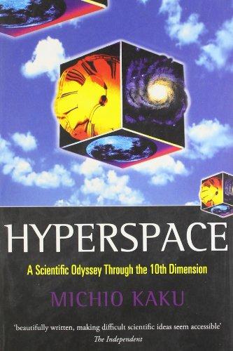 Hyperspace: A Scientific Odyssey Through Parallel Universes, Time Warps and the Tenth Dimension