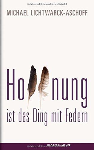 Hoffnung ist das Ding mit Federn: Vom Fliegen. Drei Versuche und ein halber