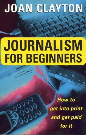 Journalism for Beginners: How to Get into Print and Get Paid for It