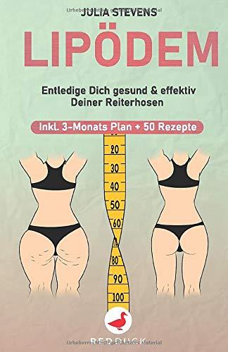 LIPÖDEM: Entledige Dich gesund & effektiv Deiner Reiterhosen - Inkl. 3-Monats-Plan + 50 Rezepte