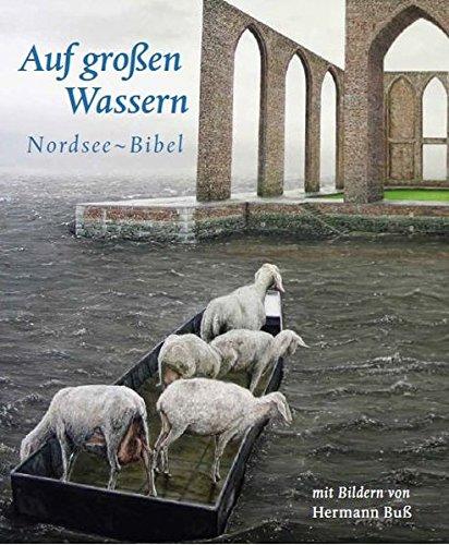 Auf großen Wassern: Nordsee-Bibel. Mit Bildern von Hermann Buß