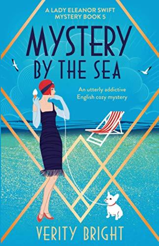 Mystery by the Sea: An utterly addictive English cozy mystery (A Lady Eleanor Swift Mystery, Band 5)