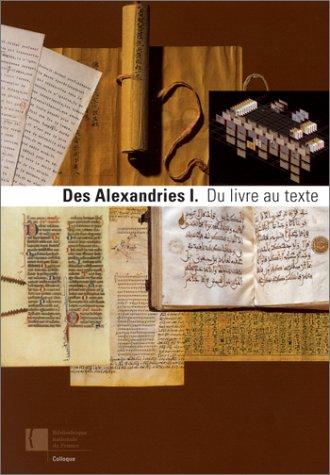 Des Alexandries. Vol. 1. Du livre au texte