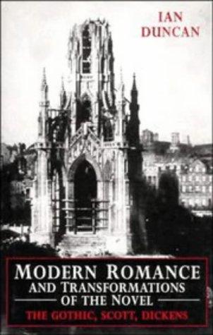 Modern Romance and Transformations of the Novel: The Gothic, Scott, Dickens