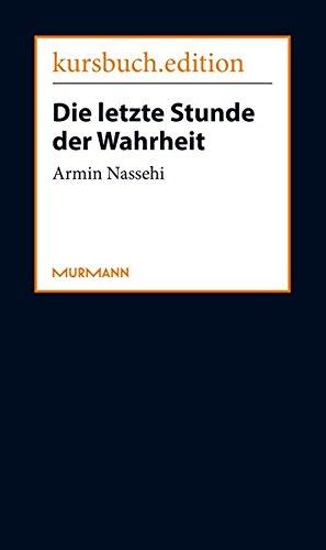 Die letzte Stunde der Wahrheit. Kritik der komplexitätsvergessenen Vernunft