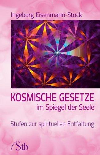 Kosmische Gesetze im Spiegel der Seele - Stufen zur spirituellen Entfaltung