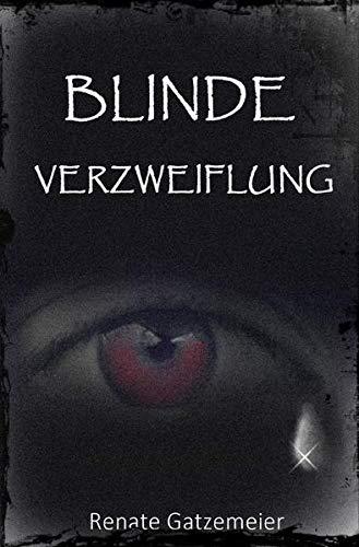 Blinde Verzweiflung