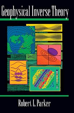 Geophysical Inverse Theory (Princeton Series in Geophysics)