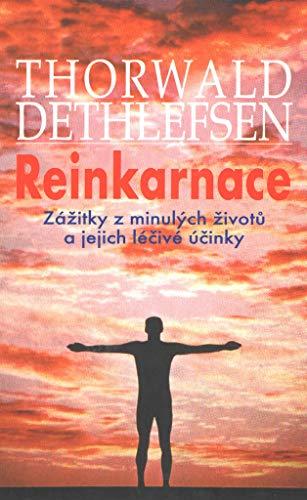 Reinkarnace: Zážitky z minulých životů a ..