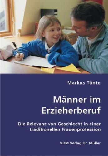 Männer im Erzieherberuf: Die Relevanz von Geschlecht in einer traditionellen Frauenprofession