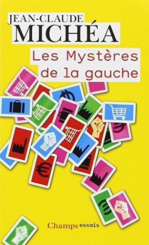 Les mystères de la gauche : de l'idéal des Lumières au triomphe du capitalisme absolu