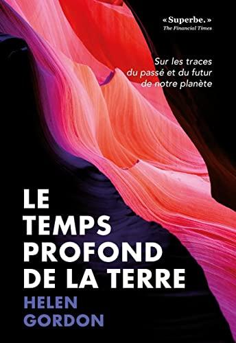 Le temps profond de la Terre : sur les traces du passé et du futur de notre planète