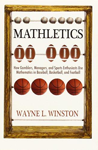 Mathletics: How Gamblers, Managers, and Sports Enthusiasts Use Mathematics in Baseball, Basketball, and Football