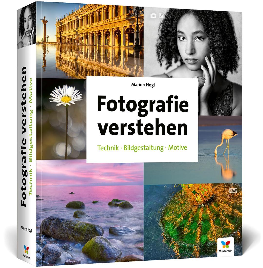 Fotografie verstehen: Über 700 Seiten Praxiswissen zu Technik, Bildgestaltung und Motiven. Die umfassende Fotoschule in neuer Auflage (2024)