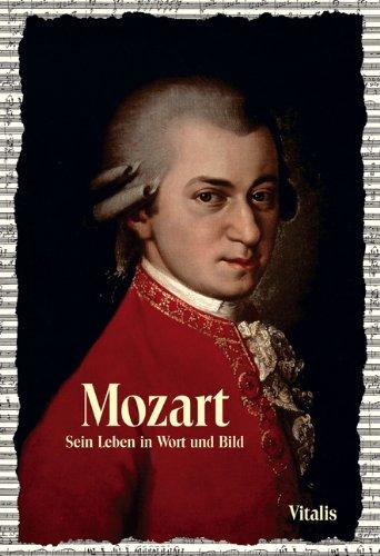 Mozart: Sein Leben in Wort und Bild