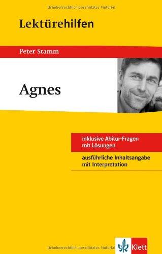 Lektürehilfen Peter Stamm "Agnes": inklusive Abitur-Frage mit Lösungen. Ausführliche Inhaltsangabe mit Interpretation