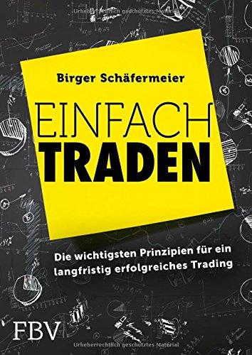 Einfach traden: Die wichtigsten Prinzipien für ein langfristig erfolgreiches Trading