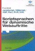 Scriptsprachen für dynamische Webauftritte: JavaScript, VBScript, ASP, Perl, PHP, XML