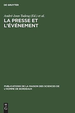 La presse et l'événement: Recueil de travaux (Publications de la maison des sciences de l’homme de Bordeaux)