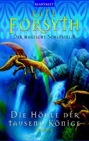 Der magische Schlüssel 08. Die Höhle der tausend Könige.