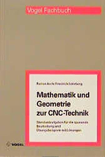 Mathematik und Geometrie zur CNC-Technik: Standardaufgaben für die spanende Bearbeitung und Übungsbeispiele mit Lösungen (Vogel-Fachbücher)