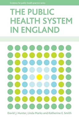 The public health system in England (Evidence for Publich Health Practice Series)