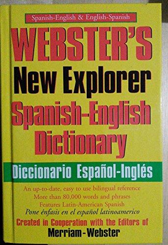 Webster's New Explorer Spanish-English Dictionary: Created in Cooperation With the Editors of Merriam-Webster