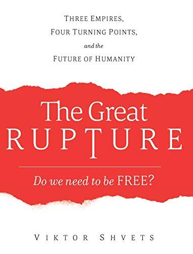 The Great Rupture: Three Empires, Four Turning Points, and the Future of Humanity