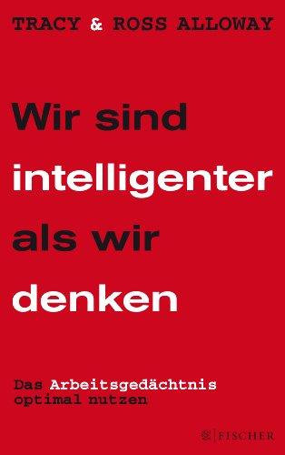 Wir sind intelligenter als wir denken: Das Arbeitsgedächtnis optimal nutzen (Fischer Paperback)