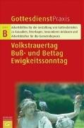 Volkstrauertag / Buß- und Bettag / Ewigkeitssonntag (Gottesdienstpraxis Serie B)