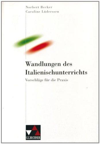 Didaktik / Wandlungen des Italienischunterrichts: Vorschläge für die Praxis