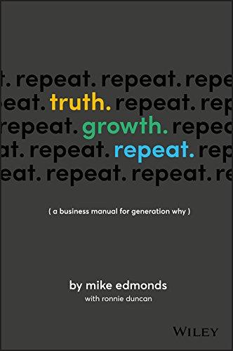 Truth. Growth. Repeat. - A Business Manual for Generation Why