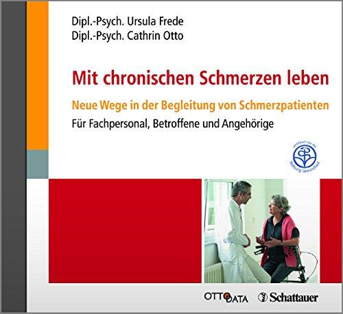 Mit chronischen Schmerzen leben: Neue Wege in der Begleitung von Schmerzpatienten - Für Fachpersonal, Betroffene und Angehörige - Zertifiziert von der Stiftung Gesundheit