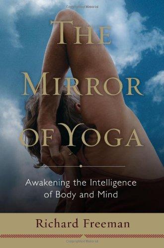 The Mirror of Yoga: Awakening the Intelligence of Body and Mind