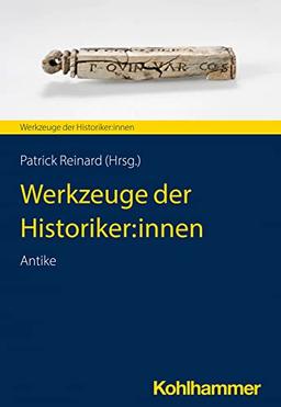 Werkzeuge der Historiker:innen: Antike (Werkzeuge der Historiker:innen, 1, Band 1)