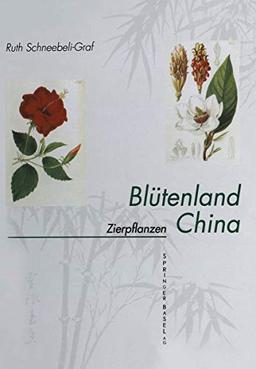 Blütenland China Botanische Berichte und Bilder: I. Zierpflanzen: Vorkommen Symbolik Wirkstoffe (German Edition)