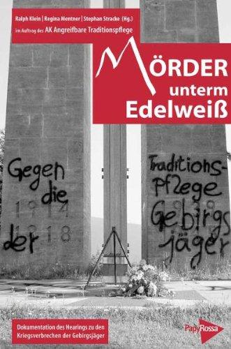 Mörder unterm Edelweiß. Dokumentation des Hearings zu den Kriegsverbrechen der Gebirgsjäger