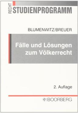 Fälle und Lösungen zum Völkerrecht: Übungsklausuren mit gutachterlichen Lösungen und Erläuterungen