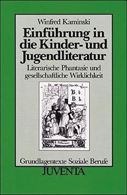 Einführung in die Kinder- und Jugendliteratur: Literarische Phantasie und gesellschaftliche Wirklichkeit