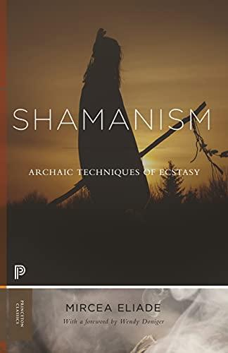 Shamanism: Archaic Techniques of Ecstasy (Bollingen, Band 76)