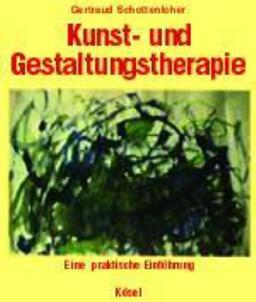 Kunst- und Gestaltungstherapie: Eine praktische Einführung