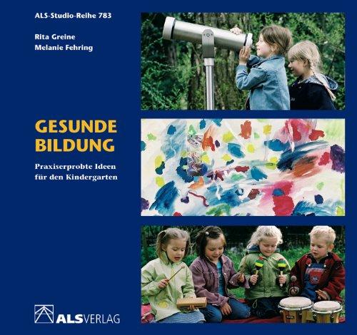 Gesunde Bildung. Praxiserprobte Ideen für den Kindergarten (Lernmaterialien)