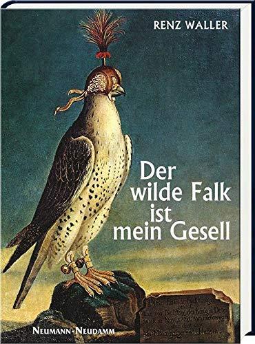 Der wilde Falk ist mein Gesell