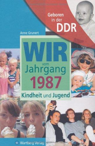 Geboren in der DDR. Wir vom Jahrgang 1987 Kindheit und Jugend