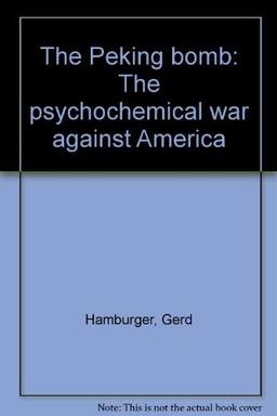 The Peking bomb: The psychochemical war against America