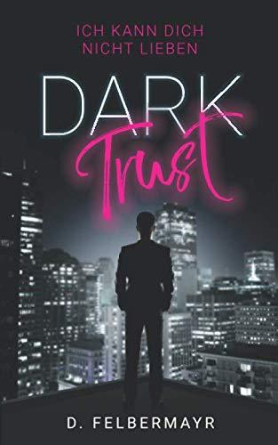 Dark Trust: Ich kann dich nicht lieben